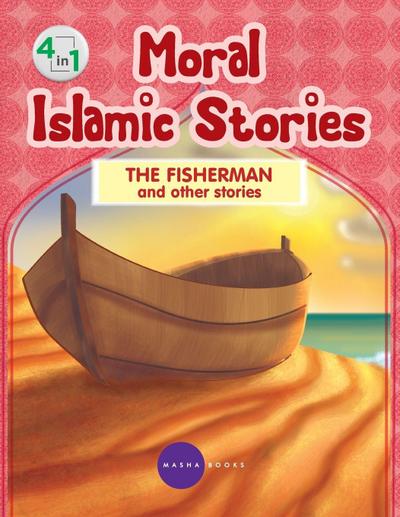 Moral Islamic Stories - The Fisherman and other stories - 4 in 1