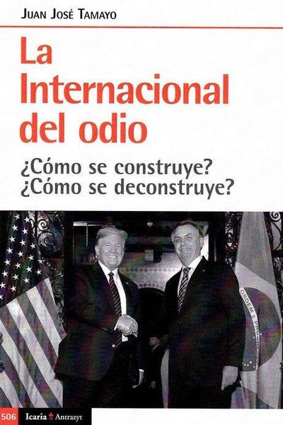 La internacional del odio : ¿cómo se construye?¿cómo se deconstruye?