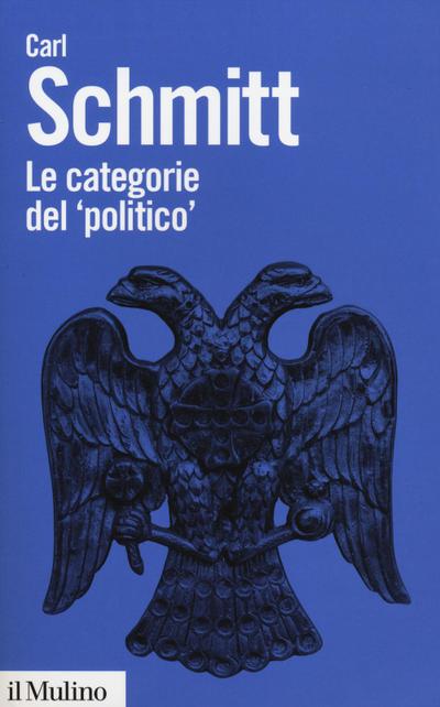 Le categorie del ’politico’. Saggi di teoria politica