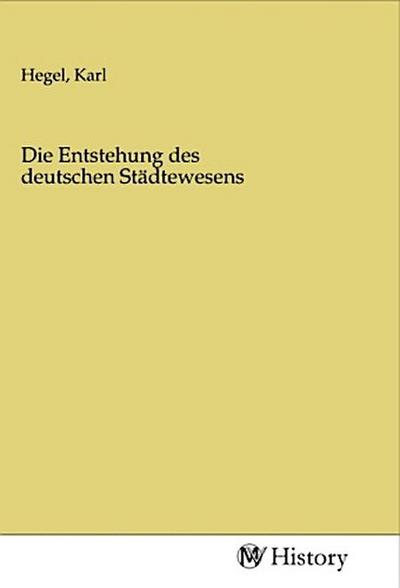 Die Entstehung des deutschen Städtewesens