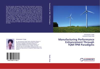 Manufacturing Performance Enhancement Through TQM-TPM Paradigms