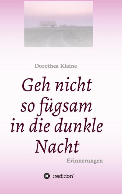 Geh nicht so fügsam in die dunkle Nacht