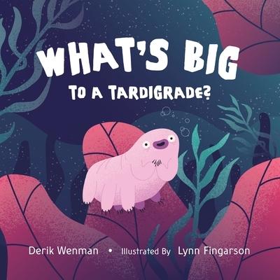 What’s Big to a Tardigrade?