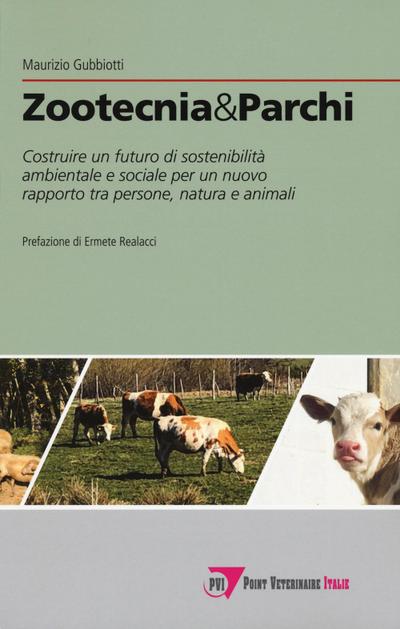 Gubbiotti, M: Zootecnia & parchi. Costruire un futuro di sos