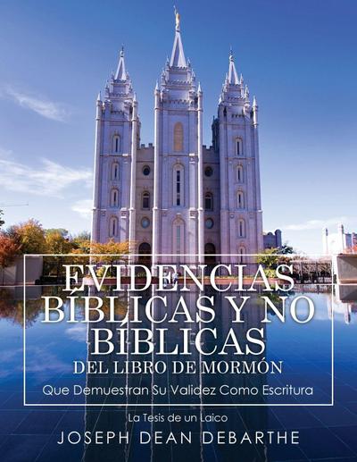 EVIDENCIAS BÍBLICAS Y NO BÍBLICAS DEL LIBRO DE MORMÓN