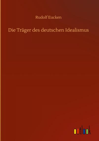 Die Träger des deutschen Idealismus