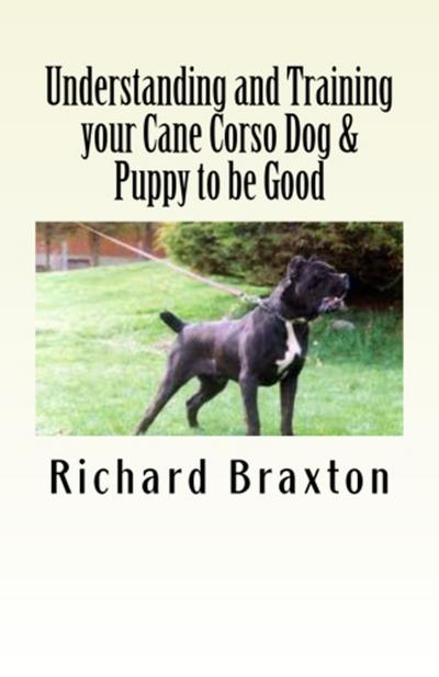 Understanding and Training your Cane Corso Dog & Puppy to be Good