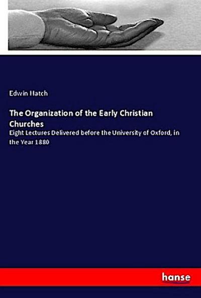 The Organization of the Early Christian Churches
