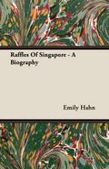 Raffles Of Singapore - A Biography