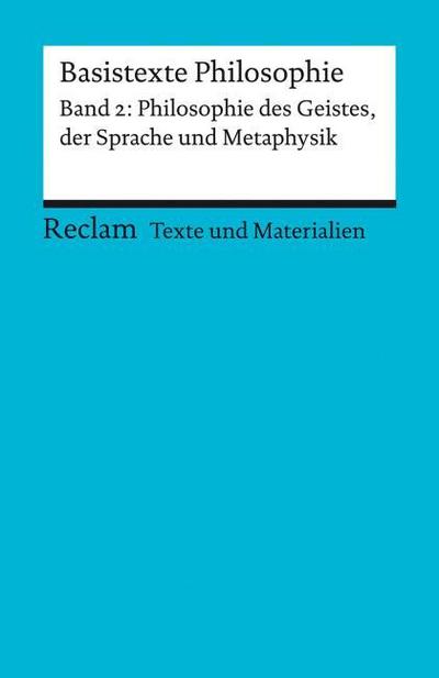 Basistexte Philosophie 2 - Philosophie des Geistes, der Sprache und Metaphysik