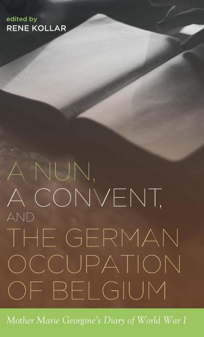 A Nun, a Convent, and the German Occupation of Belgium - Rene Kollar
