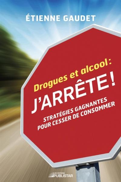 Drogues et alcool : j’’arrête !