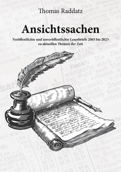 Ansichtssachen - Veröffentlichte und unveröffentlichte Leserbriefe 2003 bis 2023 zu aktuellen Themen der Zeit