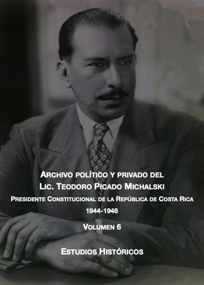 Estudios históricos (Archivo Político y Privado del Lic. Teodoro Picado Michalski, #6)