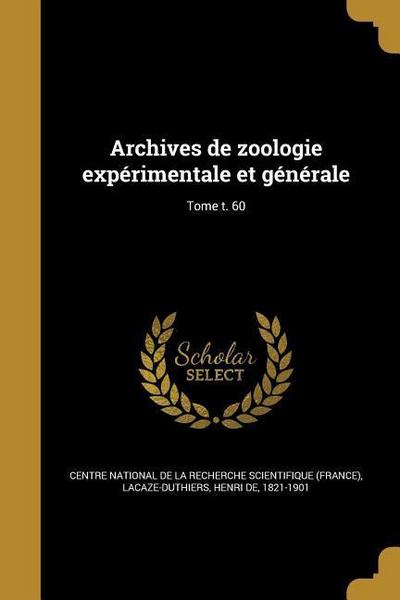 Archives de zoologie expérimentale et générale; Tome t. 60