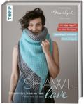 Mairlynd: Shawl Love. Mit ’Row Maps’ zu allen Designs!