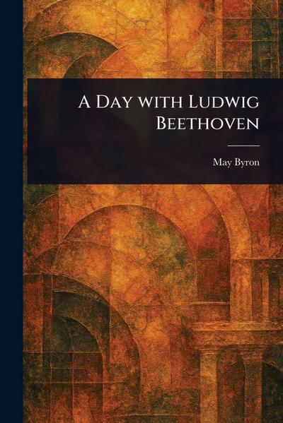 A Day With Ludwig Beethoven
