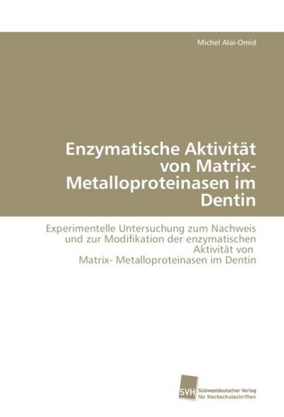 Enzymatische Aktivität von Matrix- Metalloproteinasen im Dentin