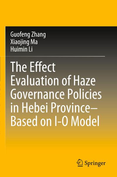 The Effect Evaluation of Haze Governance Policies in Hebei Province-Based on I-O Model