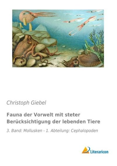 Fauna der Vorwelt mit steter Berücksichtigung der lebenden Tiere