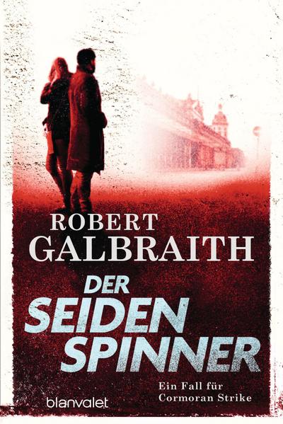Der Seidenspinner: Ein Fall für Cormoran Strike (Die Cormoran-Strike-Reihe, Band 2)