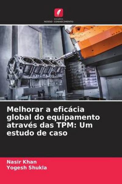 Melhorar a eficácia global do equipamento através das TPM: Um estudo de caso