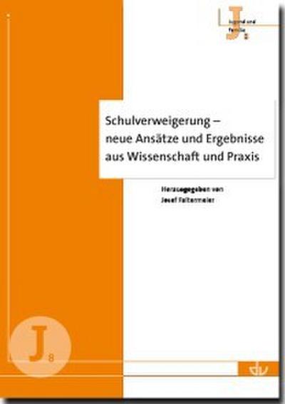 Schulverweigerung - neue Ansätze und Ergebnisse aus Wissenschaft und Praxis