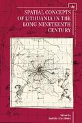 Spatial Concepts of Lithuania in the Long Nineteenth Century