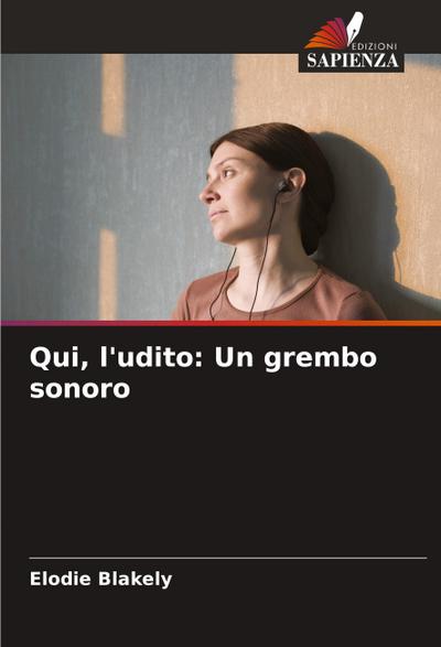 Qui, l’udito: Un grembo sonoro