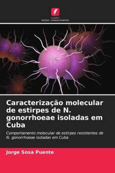 Caracterização molecular de estirpes de N. gonorrhoeae isoladas em Cuba