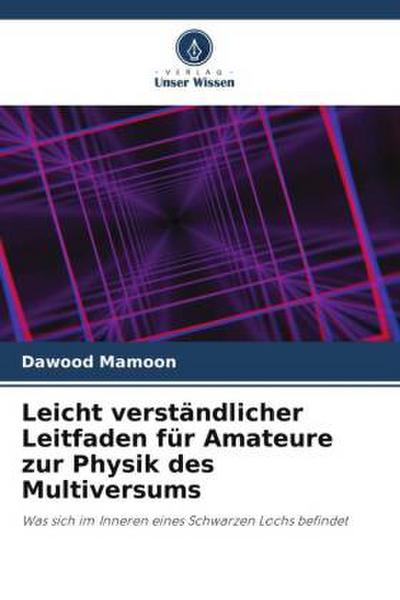 Leicht verständlicher Leitfaden für Amateure zur Physik des Multiversums