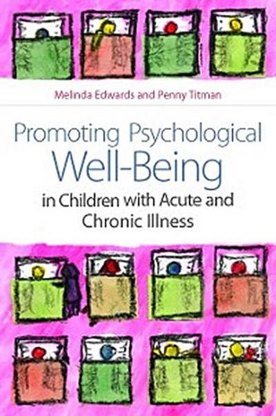 Promoting Psychological Well-Being in Children with Acute and Chronic Illness