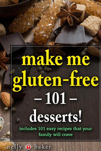 Make Me Gluten-free - 101 desserts! (My Cooking Survival Guide, #2)