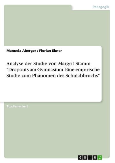 Analyse der Studie von Margrit Stamm "Dropouts am Gymnasium. Eine empirische Studie zum Phänomen des Schulabbruchs"