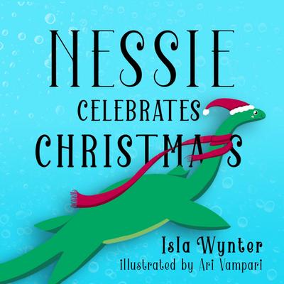 Nessie Celebrates Christmas (Nessie’s Untold Tales, #1)