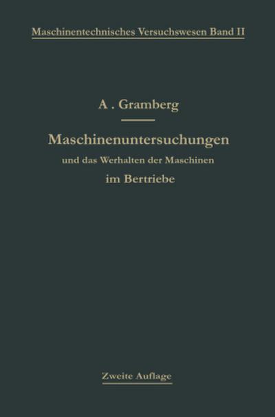 Maschinenuntersuchungen und das Verhalten der Maschinen im Betriebe