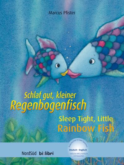 Schlaf gut, kleiner Regenbogenfisch: Sleep Tight, Little Rainbow Fish / Kinderbuch Deutsch-Englisch mit MP3-Hörbuch zum Herunterladen