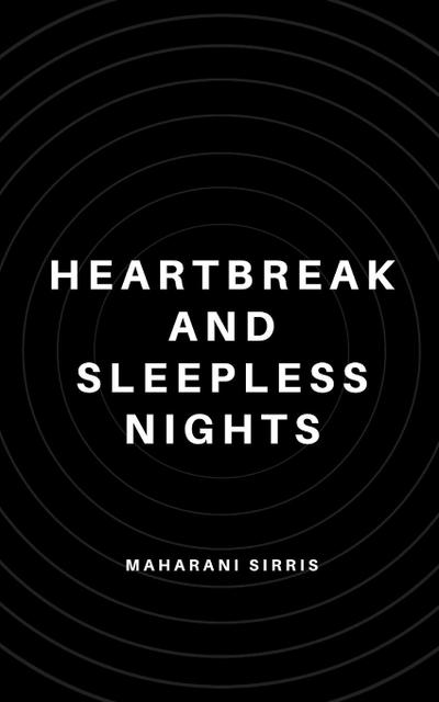 HEARTBREAK AND SLEEPLESS NIGHTS