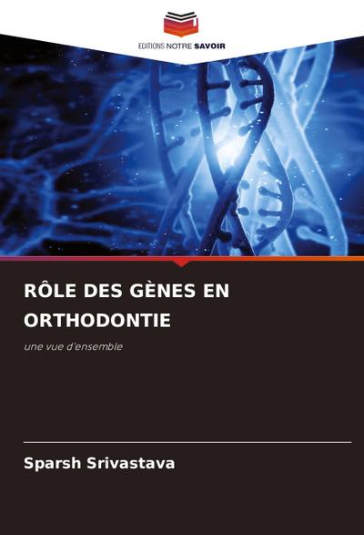 RÔLE DES GÈNES EN ORTHODONTIE