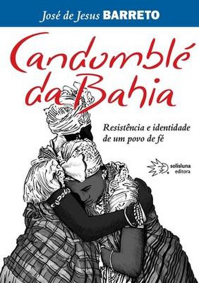Candomble da Bahia, Resistencia e identidade de um povo de fe