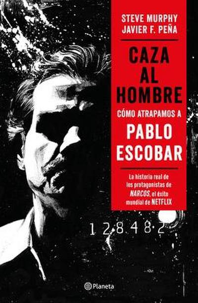 Caza Al Hombre: Cómo Atrapamos a Pablo Escobar / Manhunters: How We Took Down Pablo Escobar