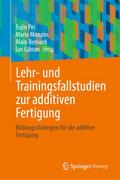 Lehr- und Trainingsfallstudien zur additiven Fertigung