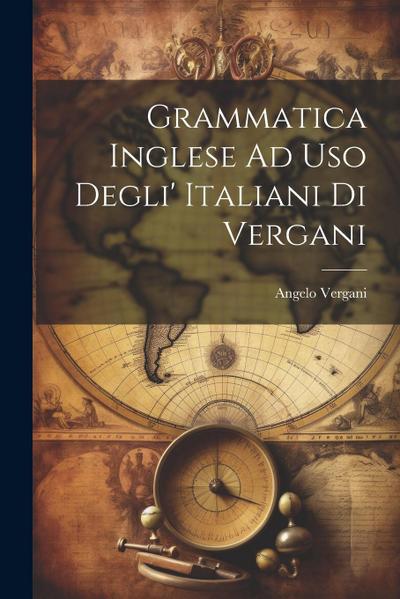 Grammatica Inglese Ad Uso Degli’ Italiani Di Vergani