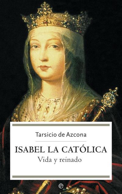 Isabel la Católica : vida y reinado