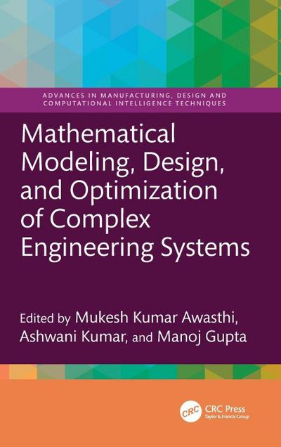 Mathematical Modeling, Design, and Optimization of Complex Engineering Systems