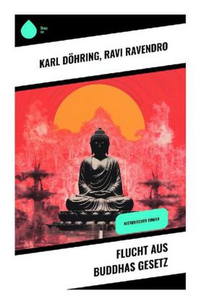 Flucht aus Buddhas Gesetz