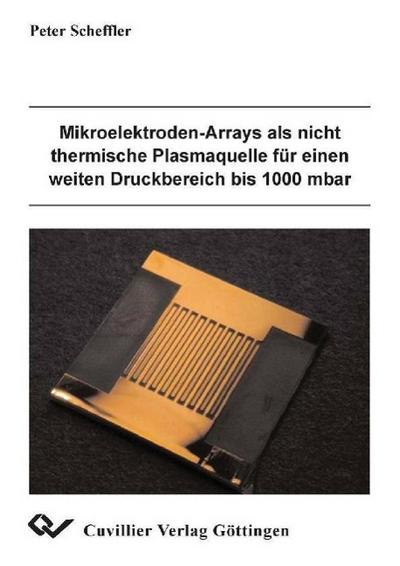 Mikroelektoden-Arrays als nicht thermische Plasmaquelle für einen weiten Druckbereich bis 1000 mbar - Peter Scheffler