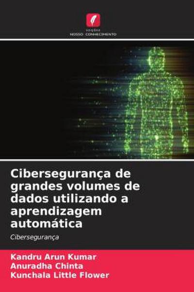 Cibersegurança de grandes volumes de dados utilizando a aprendizagem automática