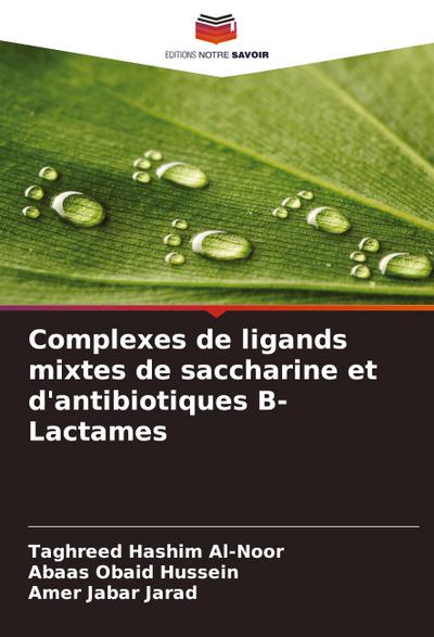 Complexes de ligands mixtes de saccharine et d’antibiotiques ¿-Lactames