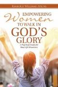 Empowering Women to Walk in God’s Glory